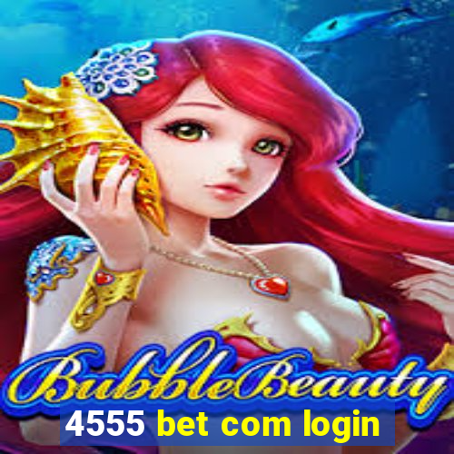 4555 bet com login